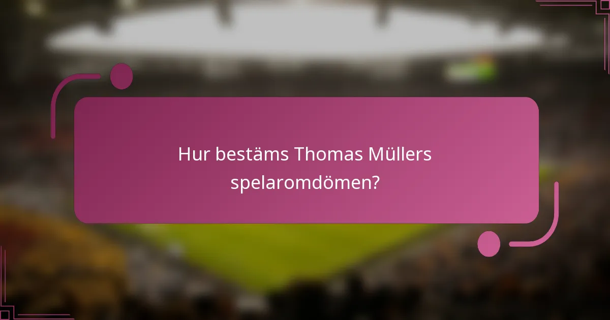 Hur bestäms Thomas Müllers spelaromdömen?