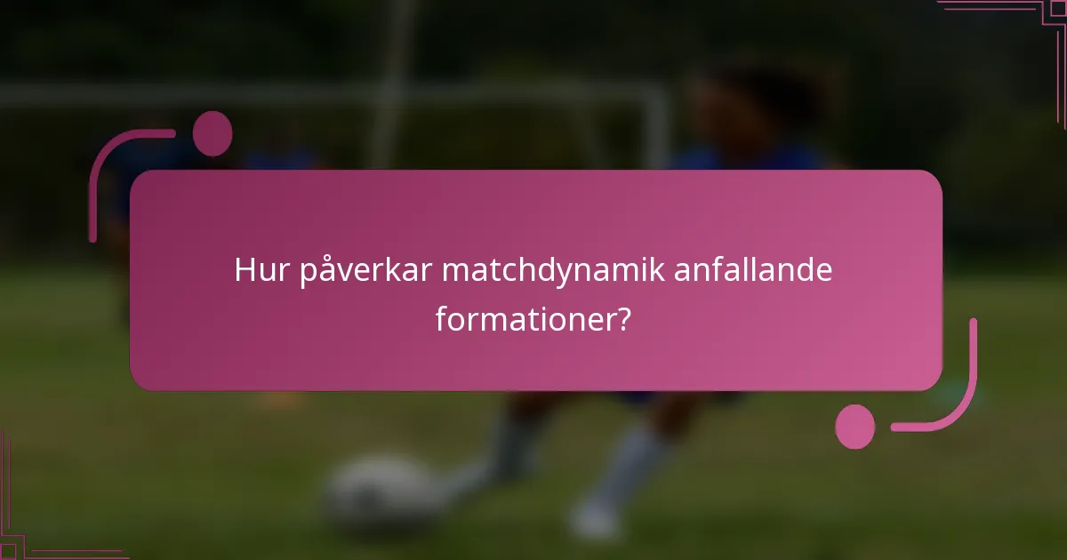 Hur påverkar matchdynamik anfallande formationer?