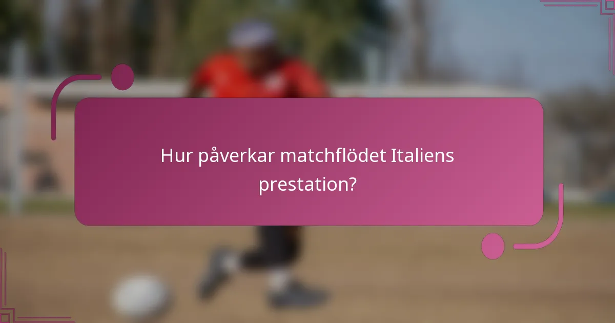 Hur påverkar matchflödet Italiens prestation?